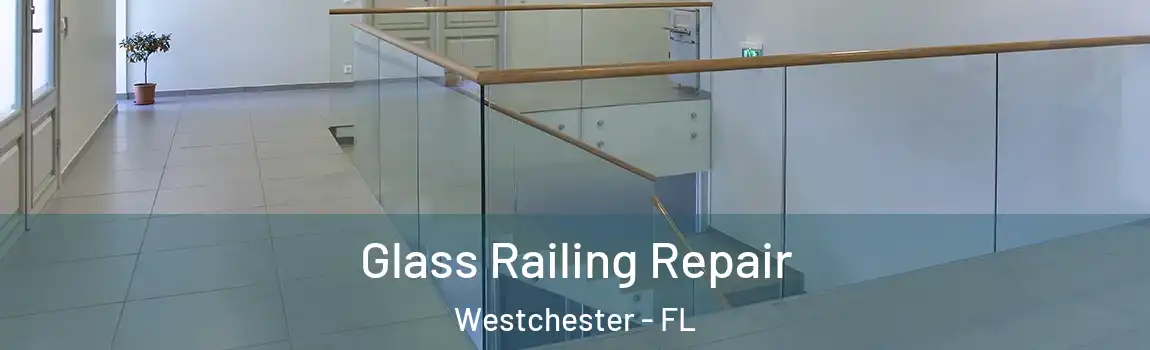  Glass Railing Repair Westchester - FL